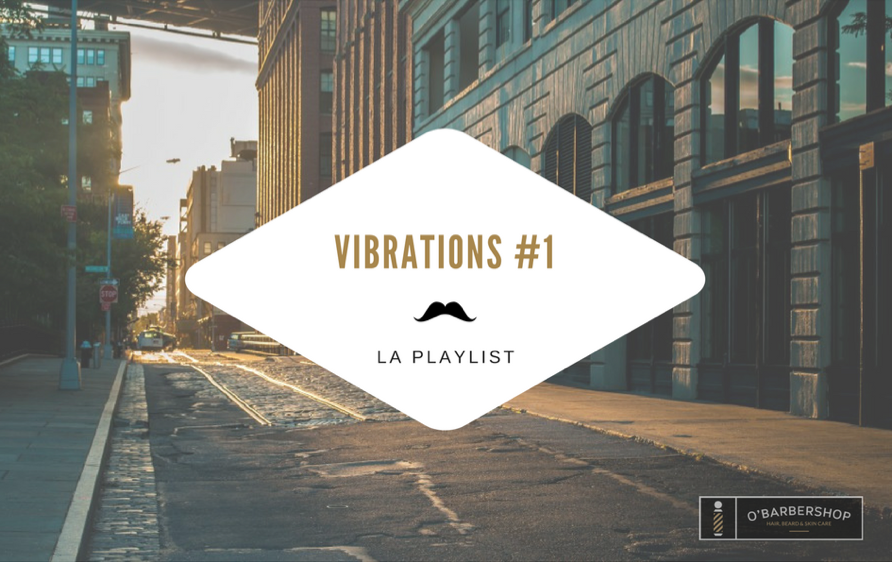 Vibration #1 - Playlist O'Barbershop